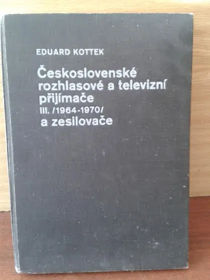 Katalóg Eduard Kotek: Československé rozhlasové televizní přijímače a zesilovače III.